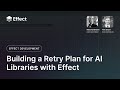 Building a Retry Plan for AI Libraries with Effect