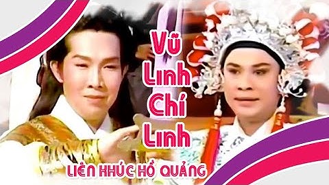 Hồ quảng VŨ LINH CHÍ LINH | Liên Khúc Cải Lương Để Đời Hay Nhất | Cải Lương Tôi Yêu