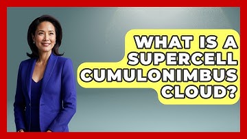 What Is A Supercell Cumulonimbus Cloud? - Weather Watchdog