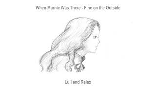 When Marnie Was There OST -  Fine on the Outside (Lull and Relax Arranged)