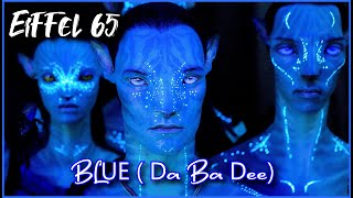 Eiffel 65 - Blue (Da Ba Dee) • Avatar Edition