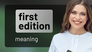 Unlocking the Meaning of "First Edition"