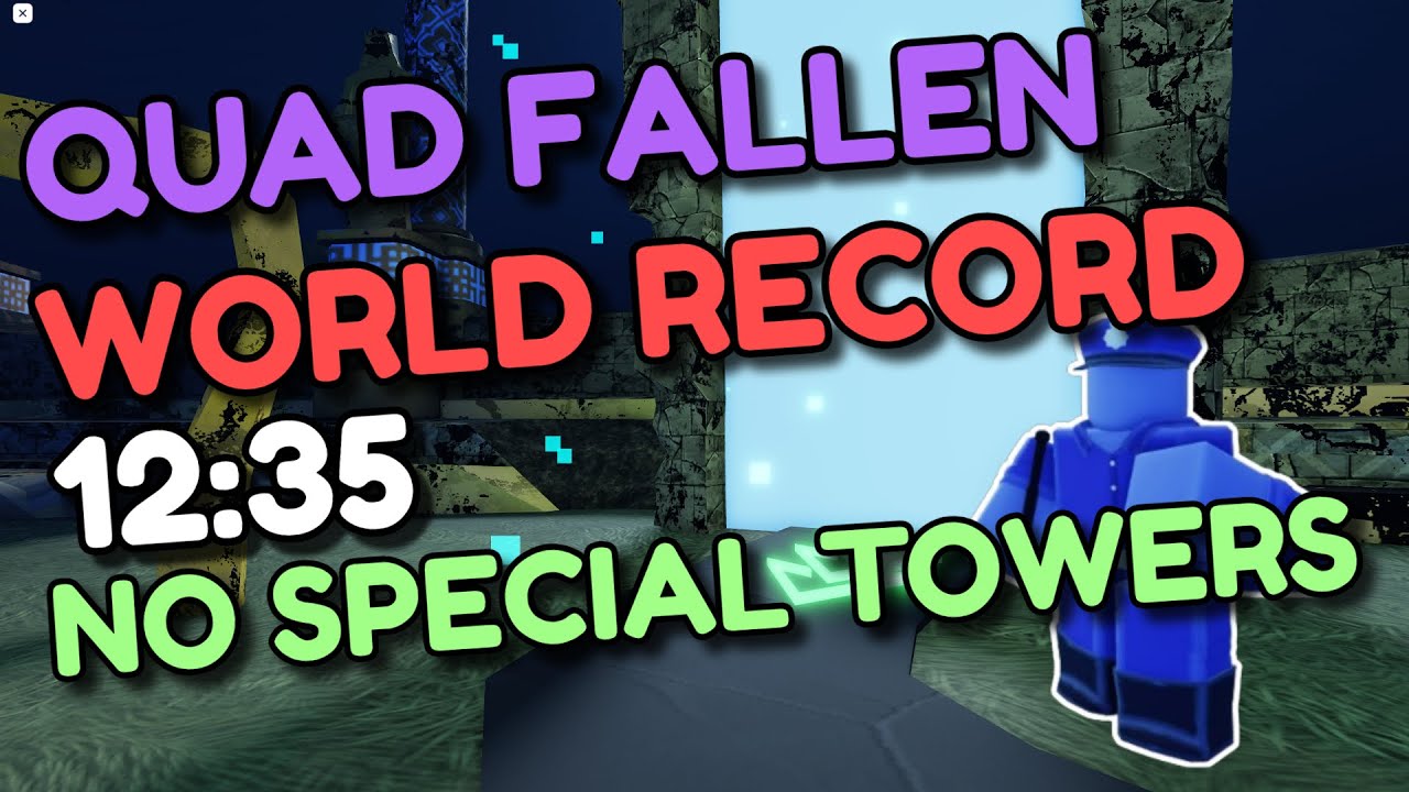 QUAD FALLEN NST WORLD RECORD SPEEDRUN (12:35) | ROBLOX TOWER