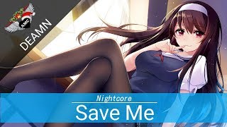✳Nightcore - Save Me✳