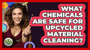 What Chemicals Are Safe For Upcycled Material Cleaning? - The Upcycle Lab