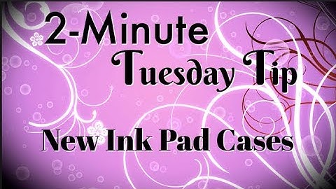New Ink Pad Cases | 2-Minute Tuesday Tip