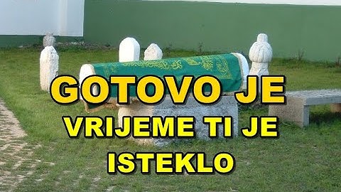Gotovo je i vrijeme ti je isteklo