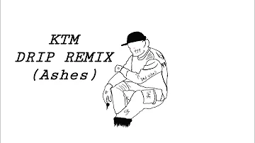 KTM Drip Remix (Ashes)- Takumo_SK