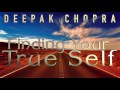 Deepak Chopra MD   Finding Your True Higher Self - Full Audio Presentation! The Law of Attraction!