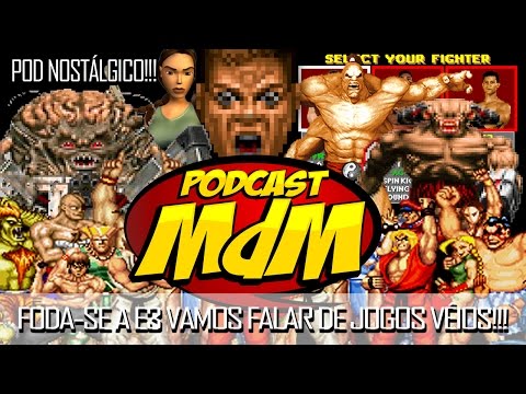 Podcast MdM: na semana da E3, falamos sobre JOGOS VELHOS!!!