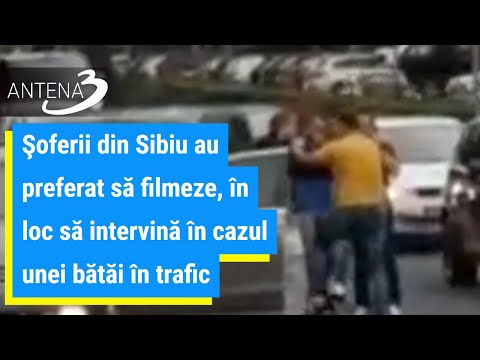 Şoferii din Sibiu au preferat să filmeze, în loc să intervină în cazul unei bătăi în trafic