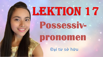 Lektion 17 - Possessivpronomen (Đại từ sở hữu)