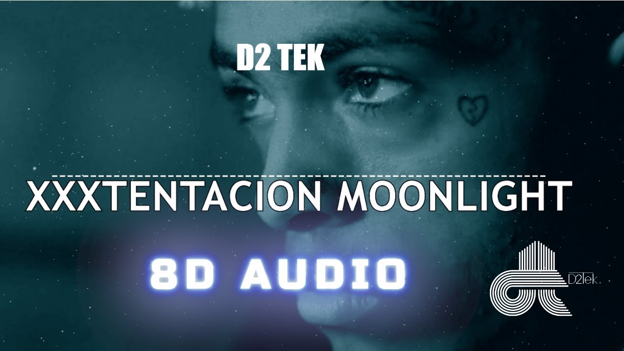 XXXTENTACION MOONLIGHT 8D AUDIO SONG । D2 TEK