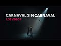 Carnaval Sin Carnaval 2021 - Los Videos