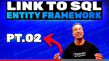 Link To SQL Entity Framework - Pt2 | Torne-se um Programador