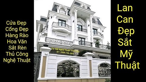 Cửa Cổng Đẹp - Hàng Rào Hoa Văn Sắt Rèn Nghệ Thuật - Lan Can Sắt Mỹ Thuật.