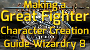 How to make a Great Fighter in Wizardry 8 - Character Creation Guide for New & Interested Players