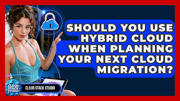Should You Use Hybrid Cloud When Planning Your Next Cloud Migration? - Cloud Stack Studio