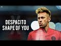 Neymar Jr ► Despacito X Shape Of You ● Skills & Goals 2019/20 | HD