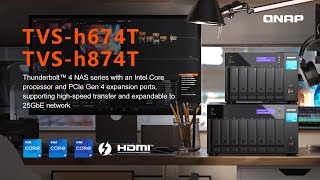 TVS-h674T/h874T:Thunderbolt 4 NAS series with an Intel Core processor and PCIe Gen 4 expansion ports