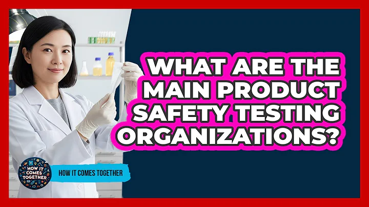 What Are The Main Product Safety Testing Organizations?