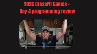 2026 CrossFit Games Day 4 Sunday  - Programming review