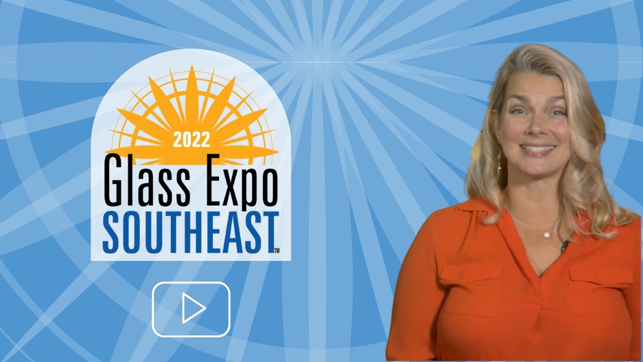 Glass Expo Southeast™ ’22 YouTube