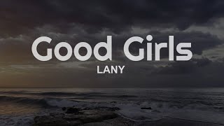 LANY - Good Girls (Lyrics)