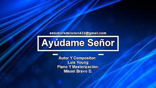 Video thumbnail of "Ayudame Señor  (Luis Young) 432 Hz Trabajo En Unidad Luis Young/Misael Bravo"