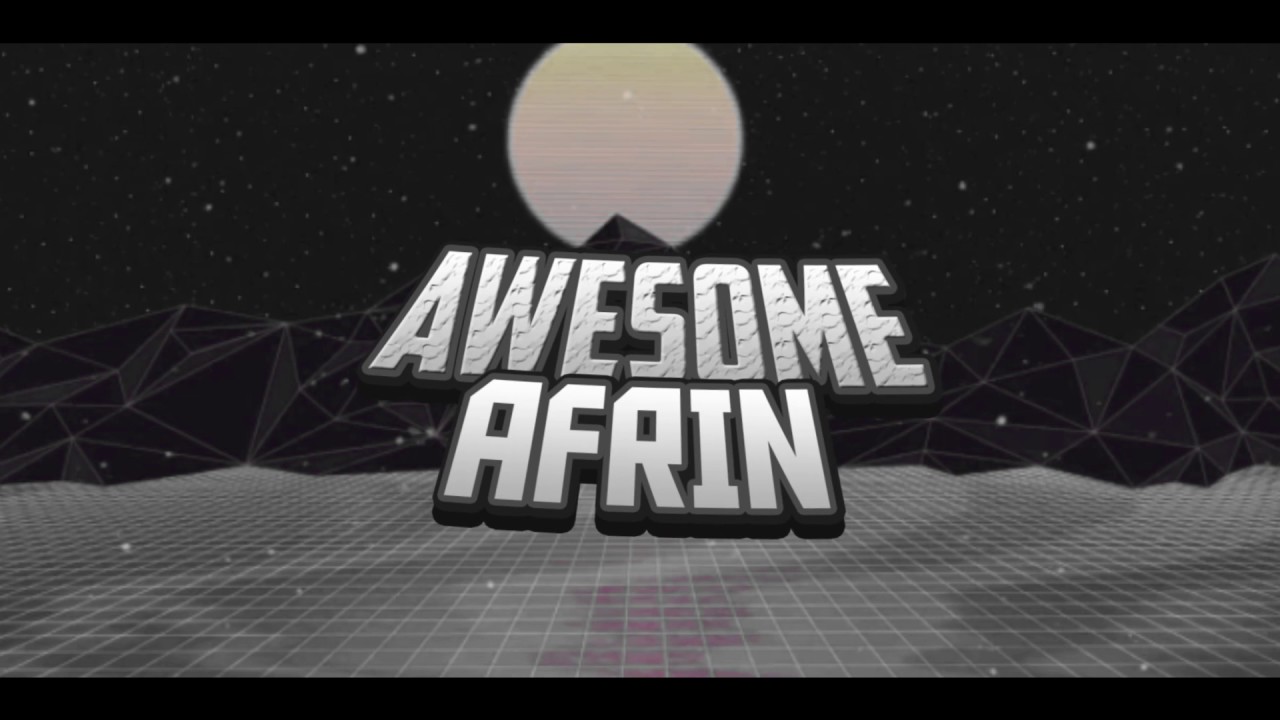 Intro - AwesomeAfrin [Inspired by sharkFX
