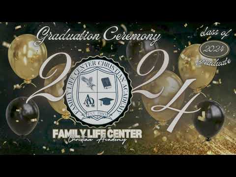 Family Life Center Christian Academy Graduation Ceremony 2024