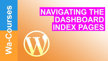 Navigating The Dashboard Index Page in WordPress: Part 26