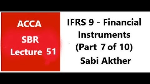 IFRS 9 - Financial Instruments (Derecognition of Financial Instruments ) - SBR ACCA  (Part 7 of 10)