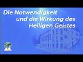 Die Notwendigkeit und die Wirkung des Heiligen Geistes