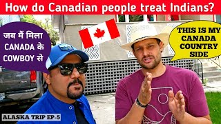 How do Canadian people treat Indians? || Indian in Canada🇨🇦 Alaska EP-5