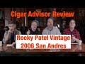 Rocky patel vintage 2006 san andreas cigar review  cigar advisor magazine