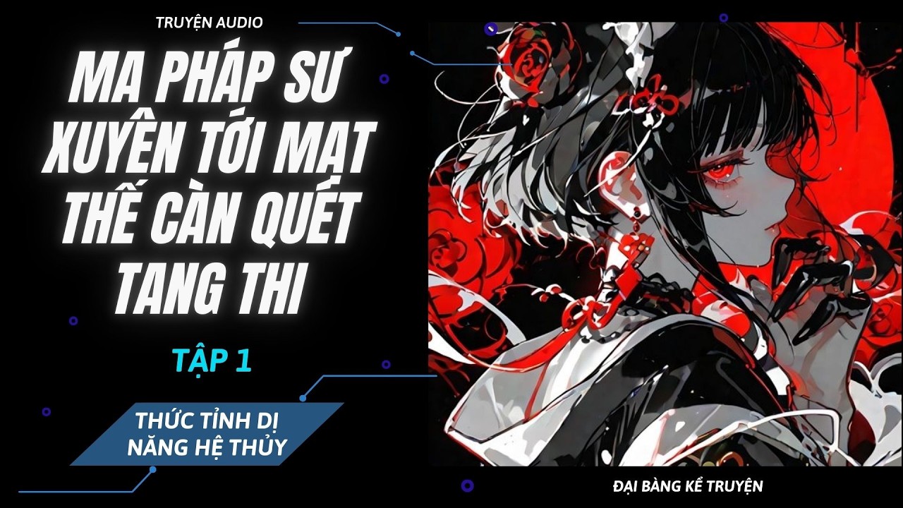 [P1] - Xuyên Tới Mạt Thế Biến Dị Càn Quét Tang Thi - Thức Tỉnh Dị Năng Hệ Thủy