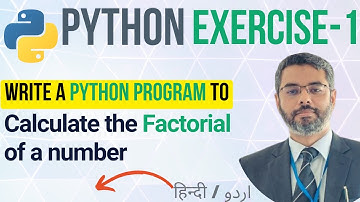 Python Exercise -1| Calculate Factorial Function in Python | Python for Beginners in Hindi/Urdu