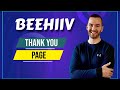 Beehiiv Thank You Page (How To Create A Newsletter Thank You Page)