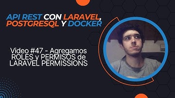 Video #47 - Agregamos ROLES y PERMISOS con LARAVEL PERMISSIONS (LARAVEL y DOCKER)