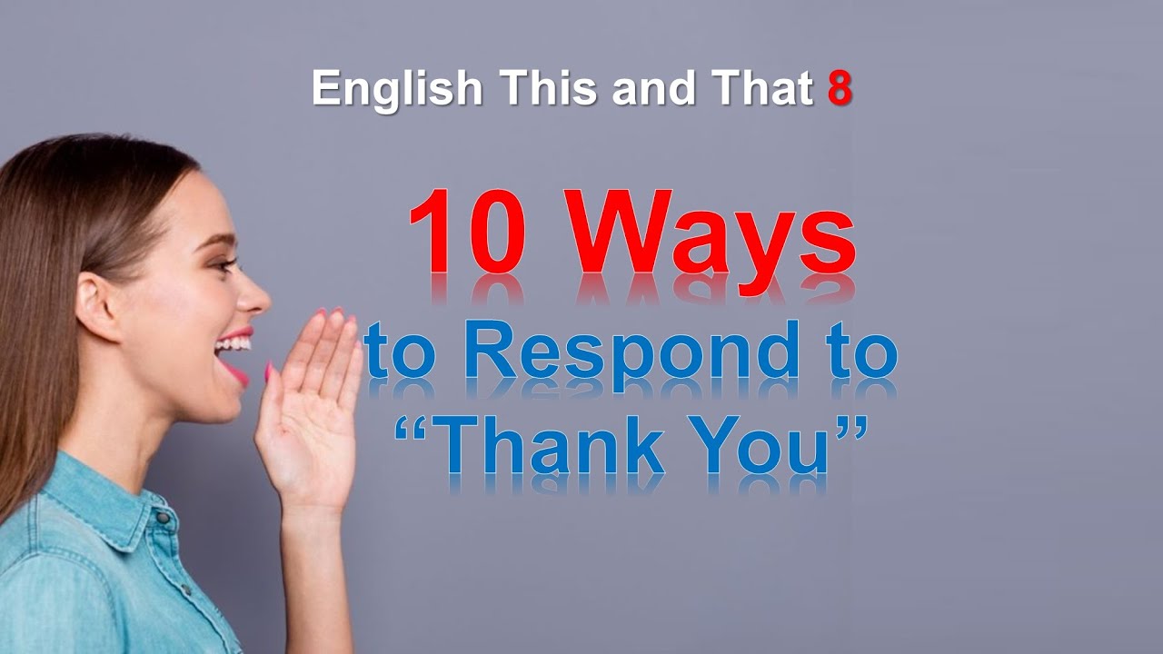 English This and That 8 - 10 Ways to Respond to Thank You - YouTube