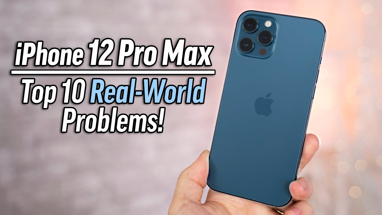iPhone 12 Pro Max - Top 10 Problems after 1 Month 