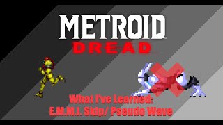 Metroid Dread - What I've Learned:  E.M.M.I. Skip/Pseudo Wave
