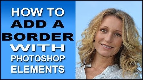 Add A Border With Photoshop Elements