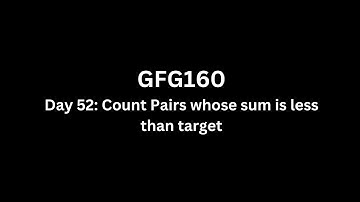 Day 52: Count Pairs whose sum is less than target - GFG 160