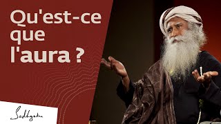 Qu'est ce que l'aura ? | Sadhguru Français