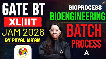 GATE BT/XL | IIT Jam 2026 | Bioprocess Bioengineering Batch Process By Payal Ma