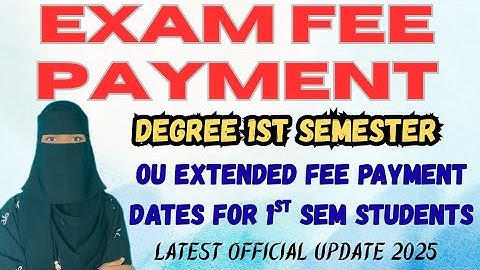 1st semester fee payment dates extension | Osmania University extended dates for degree sem-1 exams