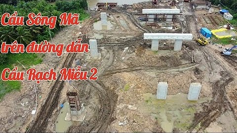Đường dẫn cầu Rạch Miễu 2 xã Sơn Đông Thành Phố Bến Tre cầu Sông Mã tiến độ  hiện tại