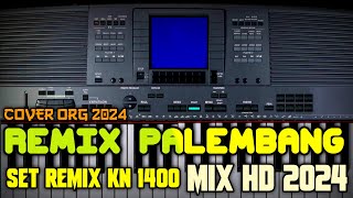 FULL REMIX PALEMBANG SPESIAL VARIASI REMIX KN 1400 COVER BY ORG 2024